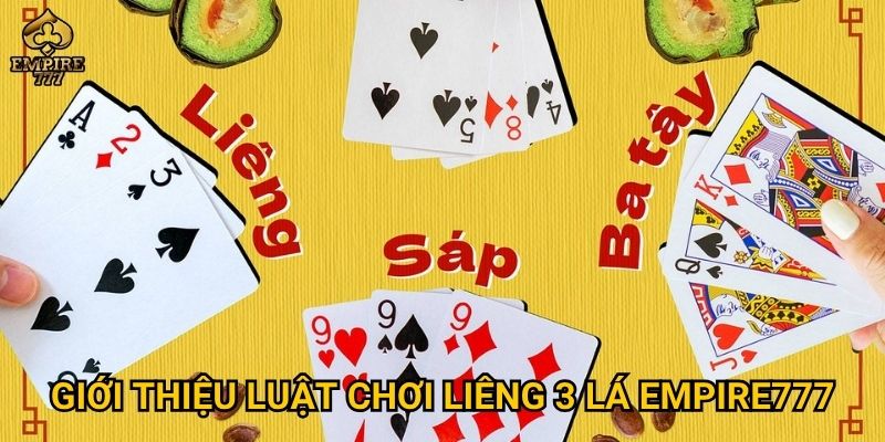 Liêng 3 lá tại Empire777 – Chơi thế nào để thắng lớn? 2 Giới thiệu luật chơi liêng 3 lá Empire777