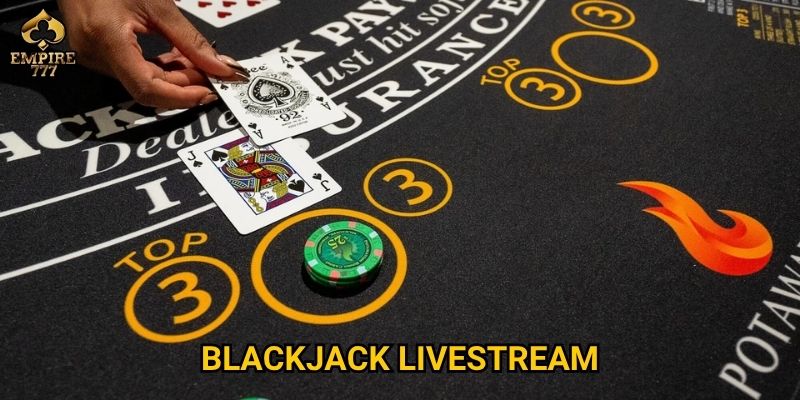 Blackjack livestream tại Empire777 có gì hấp dẫn người chơi mới? 9 Blackjack livestream tại Empire777 có gì hấp dẫn người chơi mới?