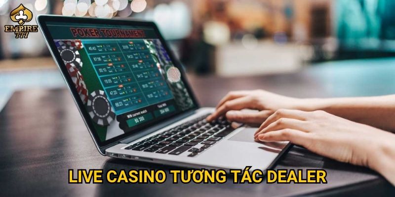 Live casino tương tác dealer tại Empire777 có gì vượt trội? 7 Live casino tương tác dealer tại Empire777 có gì vượt trội?