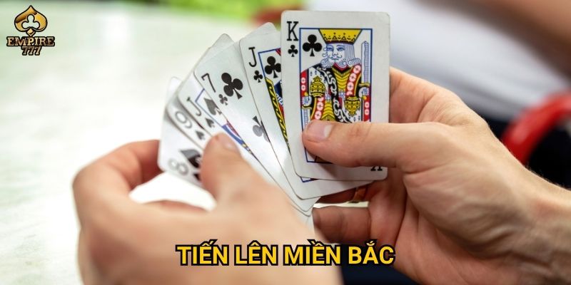 Vì sao tiến lên miền bắc được yêu thích tại Empire777? 1 Vì sao tiến lên miền bắc được yêu thích tại Empire777?